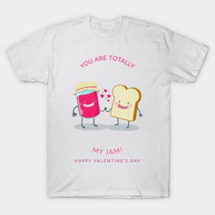 You are totally!  MY JAM! Happy Valentine's Day T-Shirt